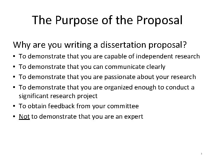 The Purpose of the Proposal Why are you writing a dissertation proposal? To demonstrate