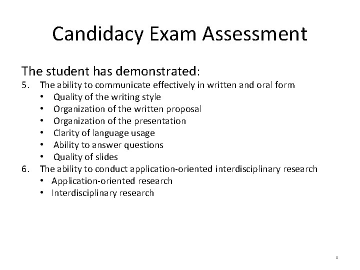 Candidacy Exam Assessment The student has demonstrated: 5. 6. The ability to communicate effectively