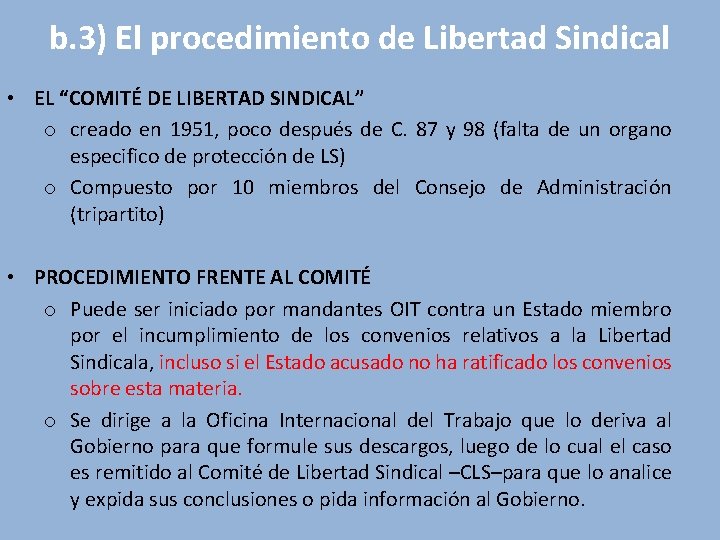 b. 3) El procedimiento de Libertad Sindical • EL “COMITÉ DE LIBERTAD SINDICAL” o b. 3) El procedimiento de Libertad Sindical • EL “COMITÉ DE LIBERTAD SINDICAL” o