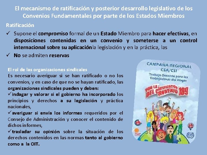 El mecanismo de ratificación y posterior desarrollo legislativo de los Convenios Fundamentales por parte El mecanismo de ratificación y posterior desarrollo legislativo de los Convenios Fundamentales por parte