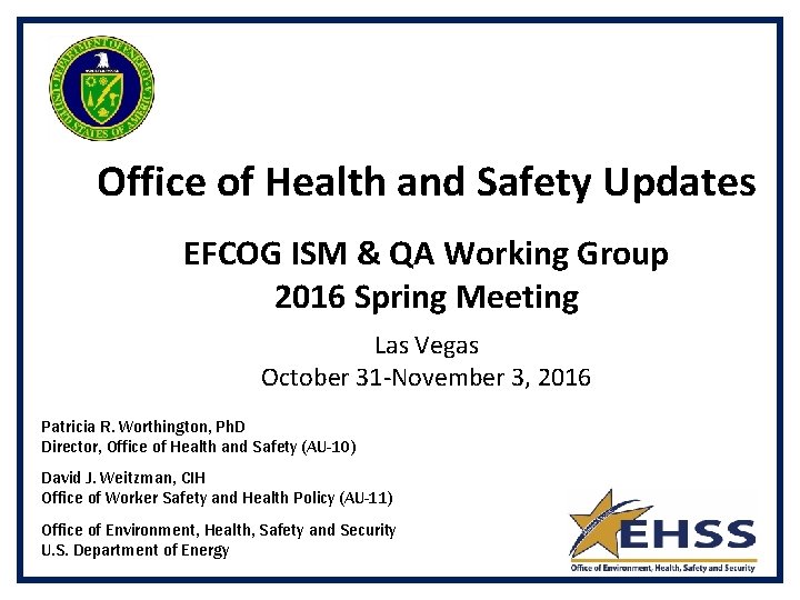Office of Health and Safety Updates EFCOG ISM & QA Working Group 2016 Spring
