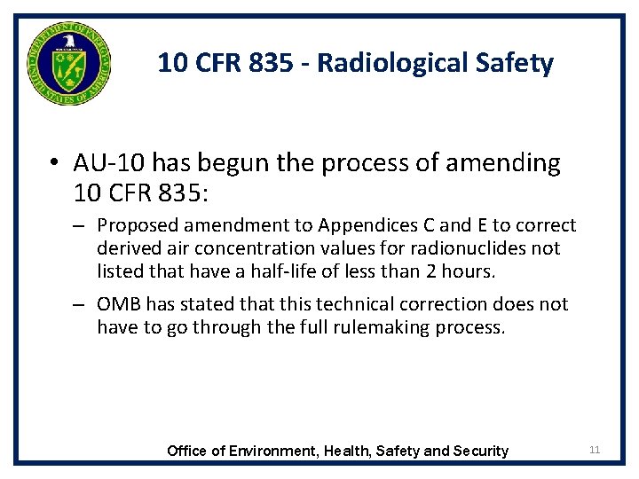 10 CFR 835 - Radiological Safety • AU-10 has begun the process of amending