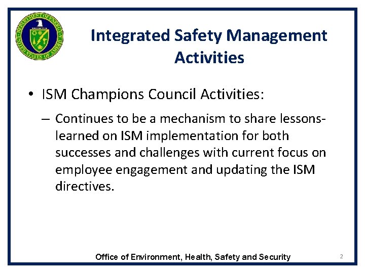 Integrated Safety Management Activities • ISM Champions Council Activities: – Continues to be a