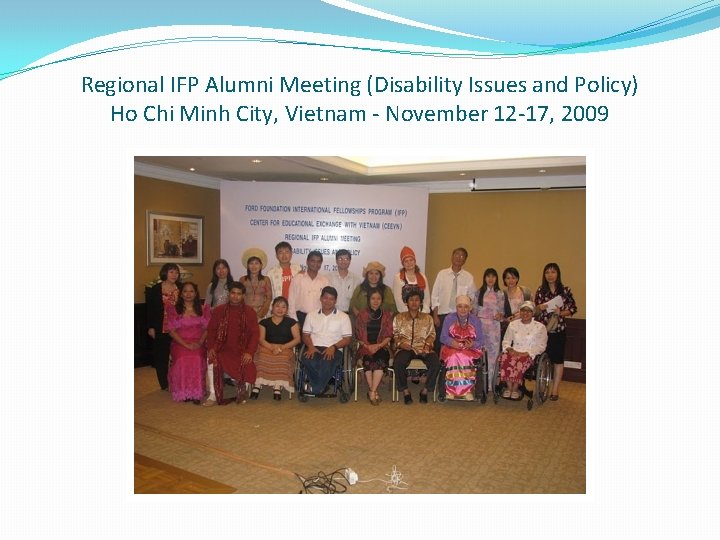 Regional IFP Alumni Meeting (Disability Issues and Policy) Ho Chi Minh City, Vietnam -