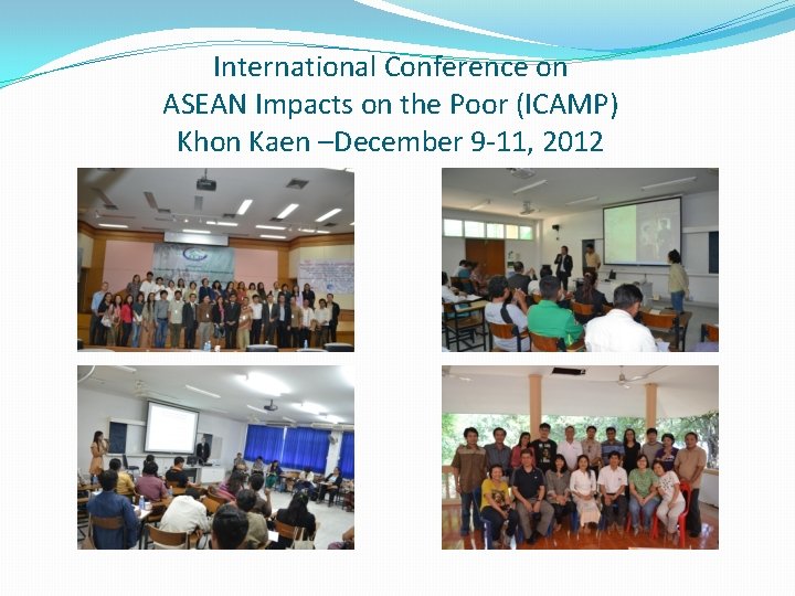 International Conference on ASEAN Impacts on the Poor (ICAMP) Khon Kaen –December 9 -11,