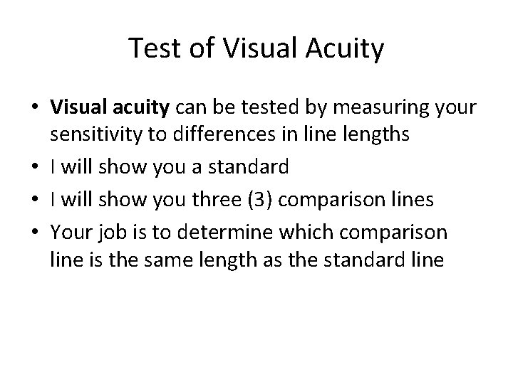 Test of Visual Acuity • Visual acuity can be tested by measuring your sensitivity