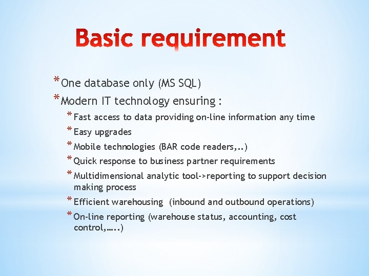 *One database only (MS SQL) *Modern IT technology ensuring : * Fast access to