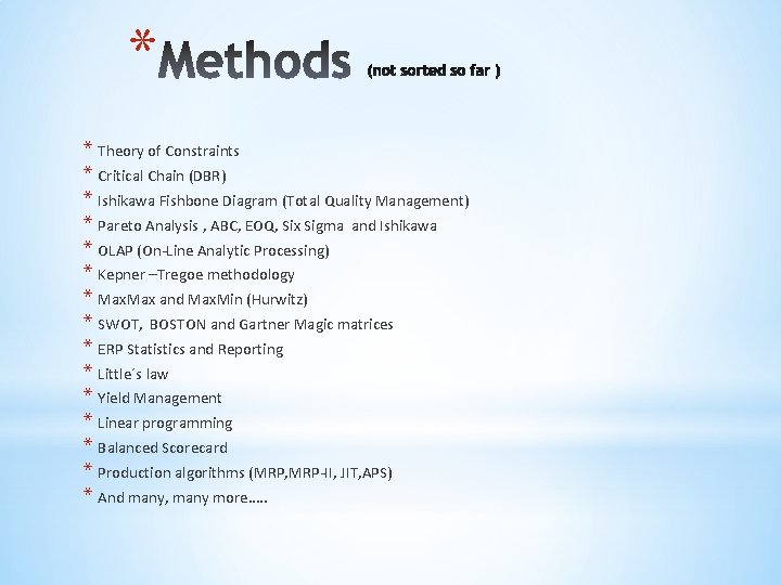 * * Theory of Constraints * Critical Chain (DBR) * Ishikawa Fishbone Diagram (Total