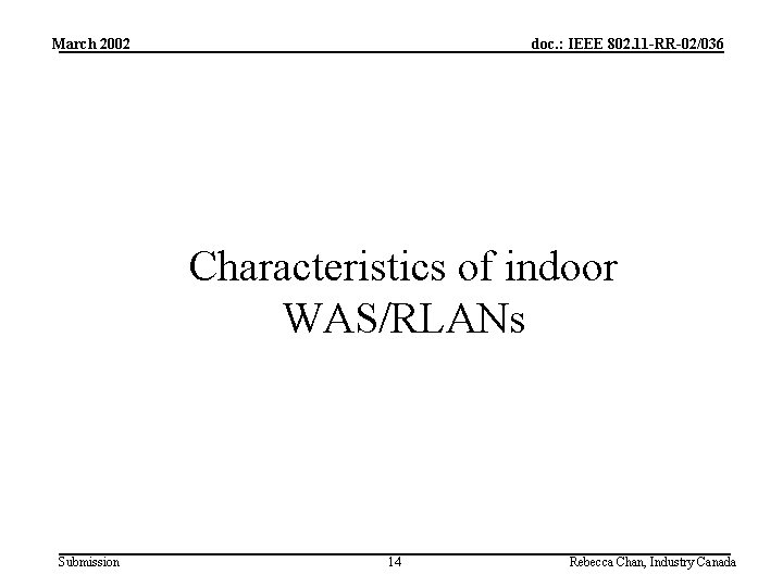 March 2002 doc. : IEEE 802. 11 -RR-02/036 Characteristics of indoor WAS/RLANs Submission 14