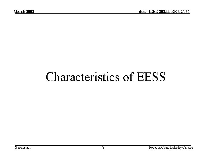 March 2002 doc. : IEEE 802. 11 -RR-02/036 Characteristics of EESS Submission 8 Rebecca