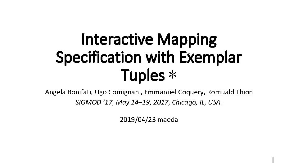 Interactive Mapping Specification with Exemplar Tuples ∗ Angela Bonifati, Ugo Comignani, Emmanuel Coquery, Romuald