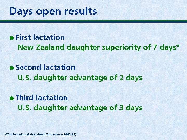 Days open results l l l First lactation New Zealand daughter superiority of 7