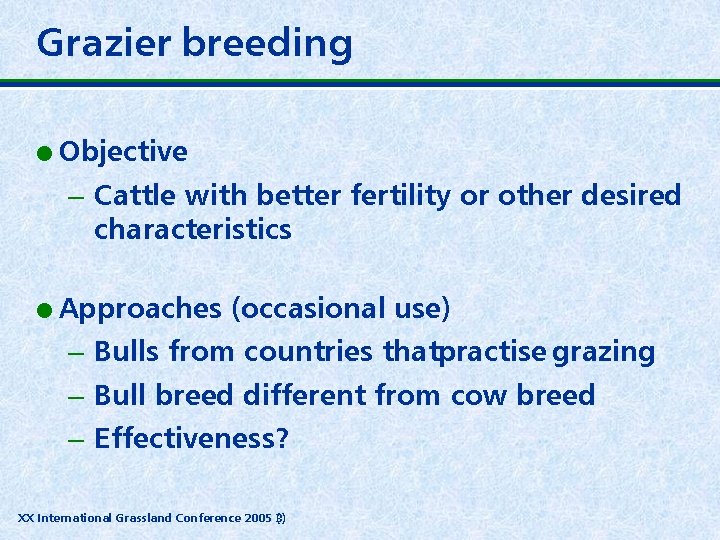 Grazier breeding l l Objective – Cattle with better fertility or other desired characteristics
