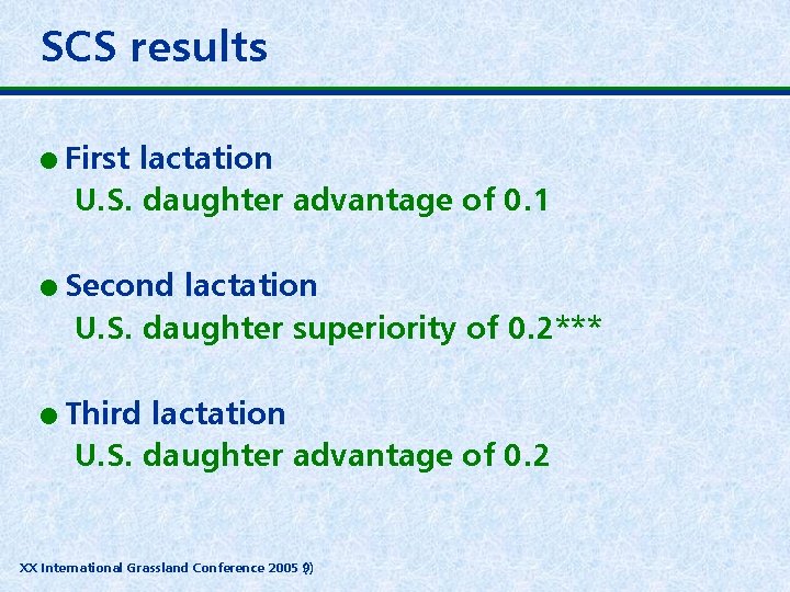 SCS results l l l First lactation U. S. daughter advantage of 0. 1