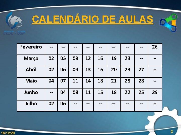 CALENDÁRIO DE AULAS 16/12/20 Fevereiro -- -- 26 Março 02 05 09 12 16