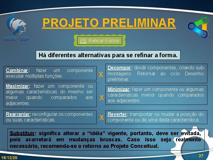 PROJETO PRELIMINAR P 9: Refinar Forma Há diferentes alternativas para se refinar a forma.