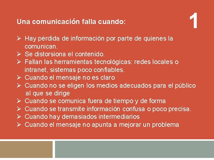 Una comunicación falla cuando: 1 Ø Hay pérdida de información por parte de quienes