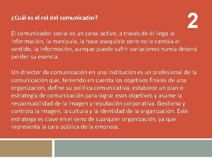 ¿Cuál es el rol del comunicador? 2 El comunicador social es un canal activo,