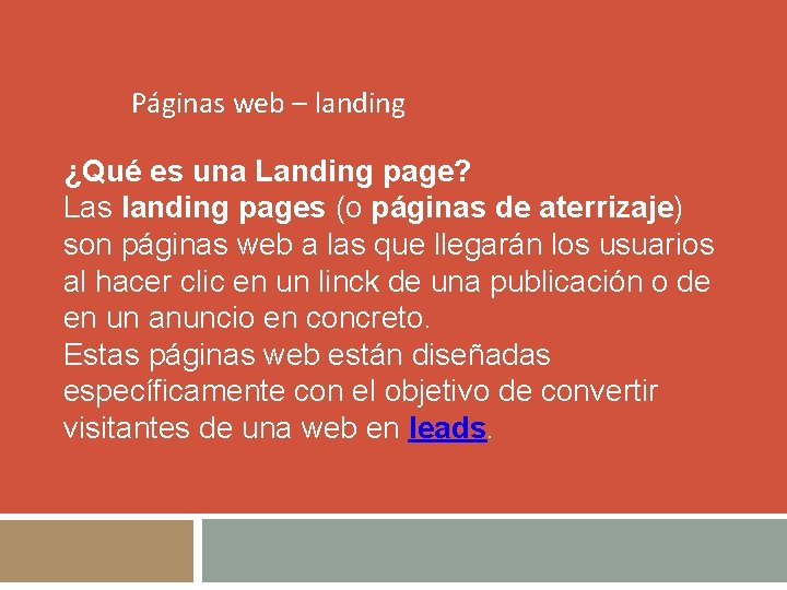 Páginas web – landing ¿Qué es una Landing page? Las landing pages (o páginas