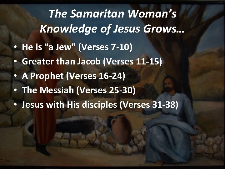 The Samaritan Woman’s Knowledge of Jesus Grows… • • • He is “a Jew”