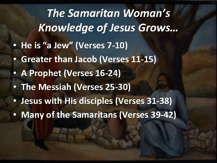 The Samaritan Woman’s Knowledge of Jesus Grows… • • • He is “a Jew”