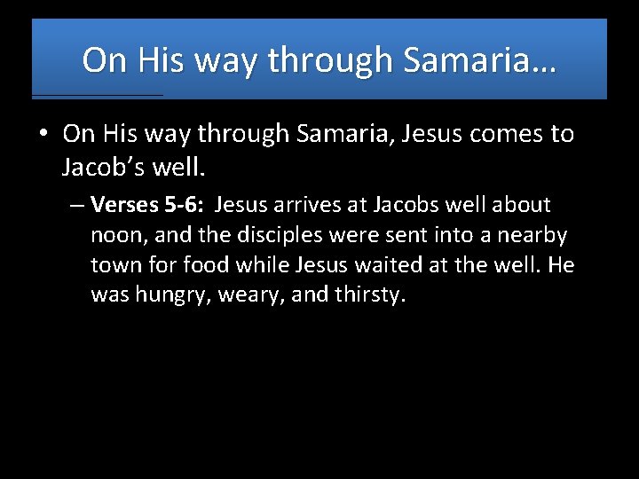 On His way through Samaria… • On His way through Samaria, Jesus comes to