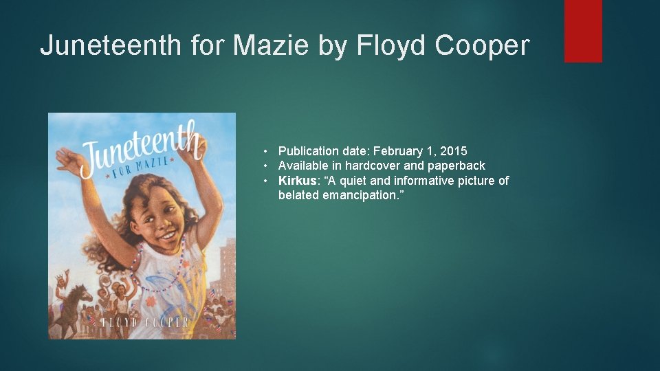 Juneteenth for Mazie by Floyd Cooper • Publication date: February 1, 2015 • Available