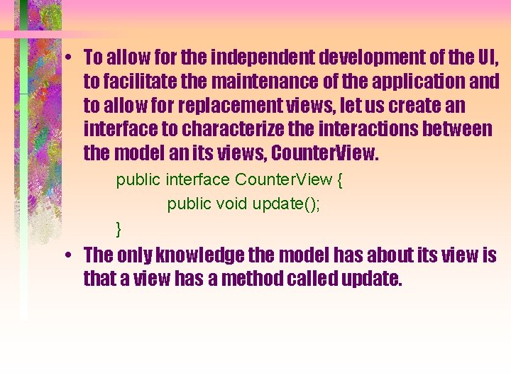  • To allow for the independent development of the UI, to facilitate the