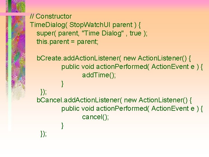 // Constructor Time. Dialog( Stop. Watch. UI parent ) { super( parent, "Time Dialog"