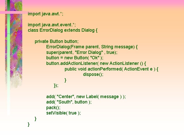 import java. awt. *; import java. awt. event. *; class Error. Dialog extends Dialog