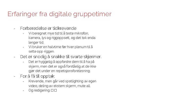 Erfaringer fra digitale gruppetimer - Forberedelse er tidkrevende - - - Det er snodig