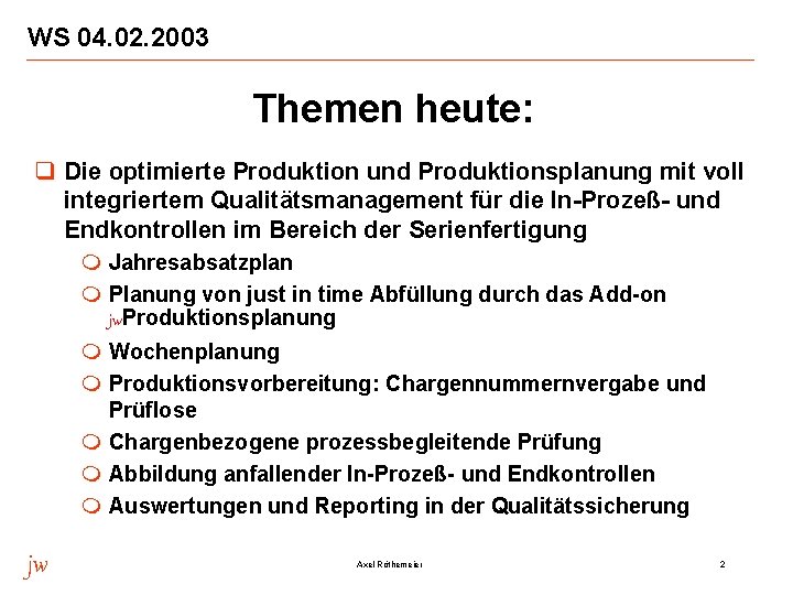 WS 04. 02. 2003 Themen heute: q Die optimierte Produktion und Produktionsplanung mit voll