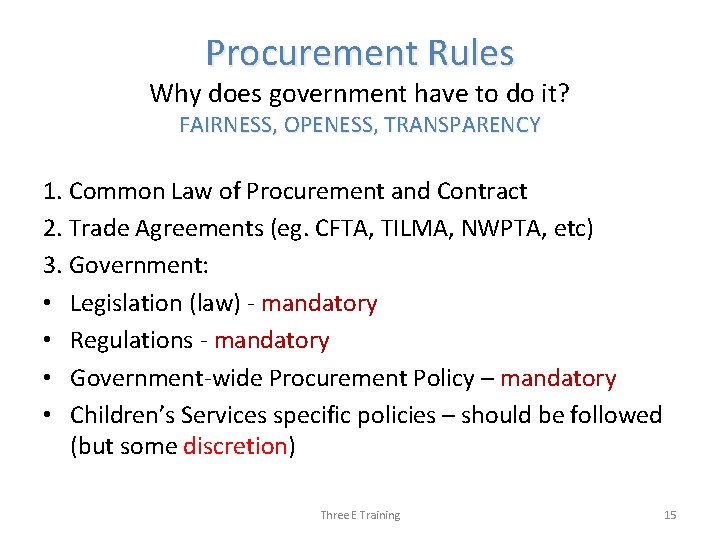 Procurement Rules Why does government have to do it? FAIRNESS, OPENESS, TRANSPARENCY 1. Common