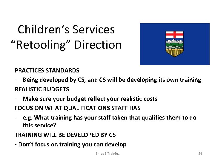 Children’s Services “Retooling” Direction PRACTICES STANDARDS - Being developed by CS, and CS will