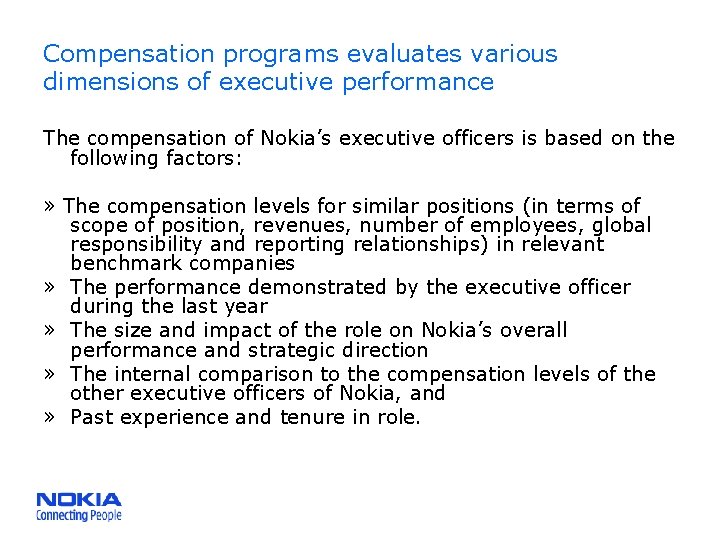 Compensation programs evaluates various dimensions of executive performance The compensation of Nokia’s executive officers