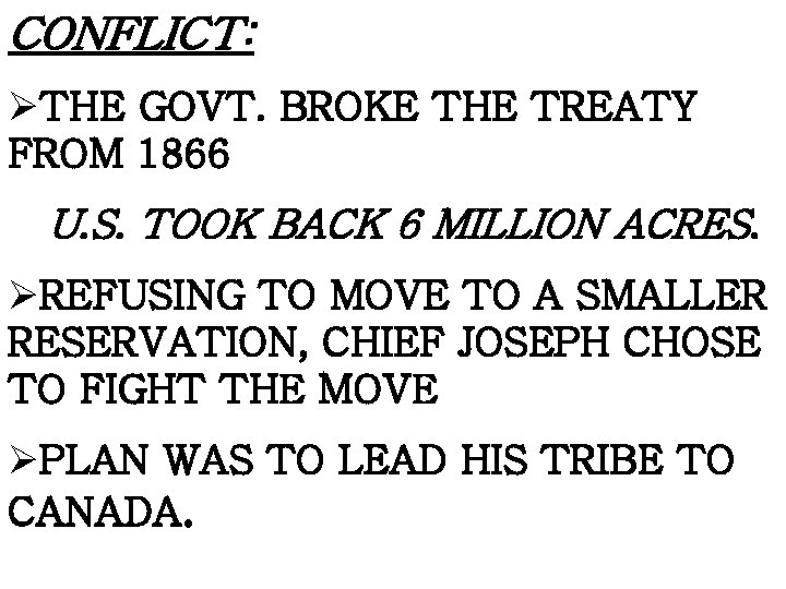 CONFLICT: ØTHE GOVT. BROKE THE TREATY FROM 1866 U. S. TOOK BACK 6 MILLION