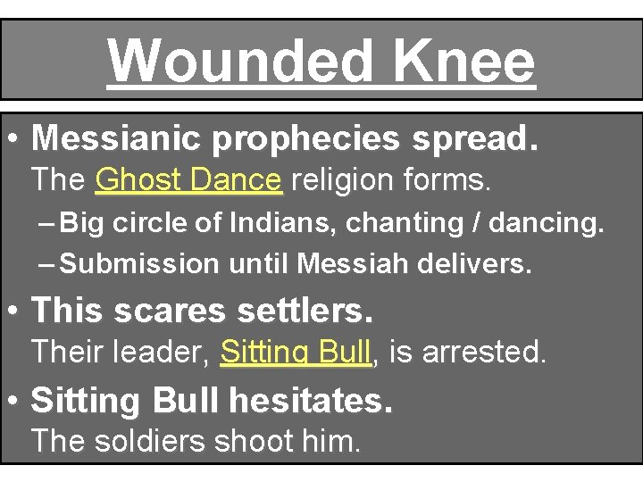 Wounded Knee • Messianic prophecies spread. The Ghost Dance religion forms. – Big circle