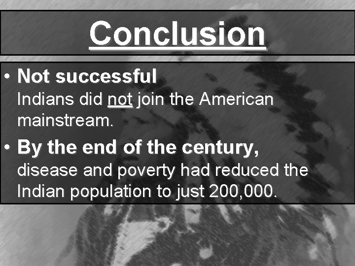 Conclusion • Not successful Indians did not join the American mainstream. • By the