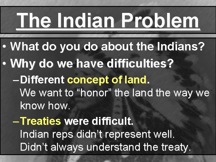 The Indian Problem • What do you do about the Indians? • Why do