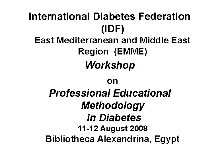 International Diabetes Federation (IDF) East Mediterranean and Middle East Region (EMME) Workshop on Professional