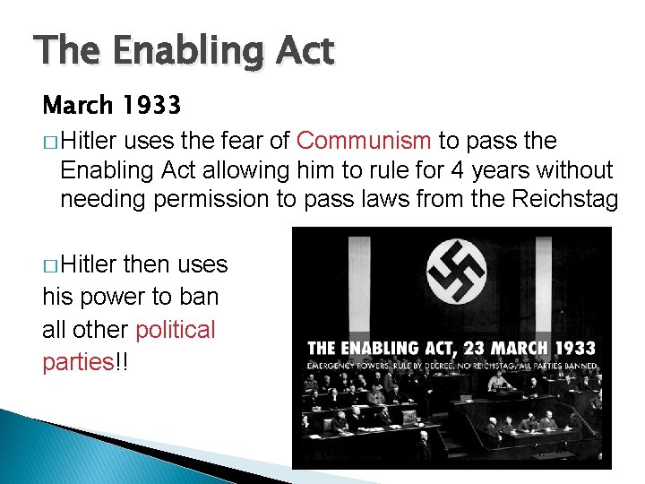 The Enabling Act March 1933 � Hitler uses the fear of Communism to pass