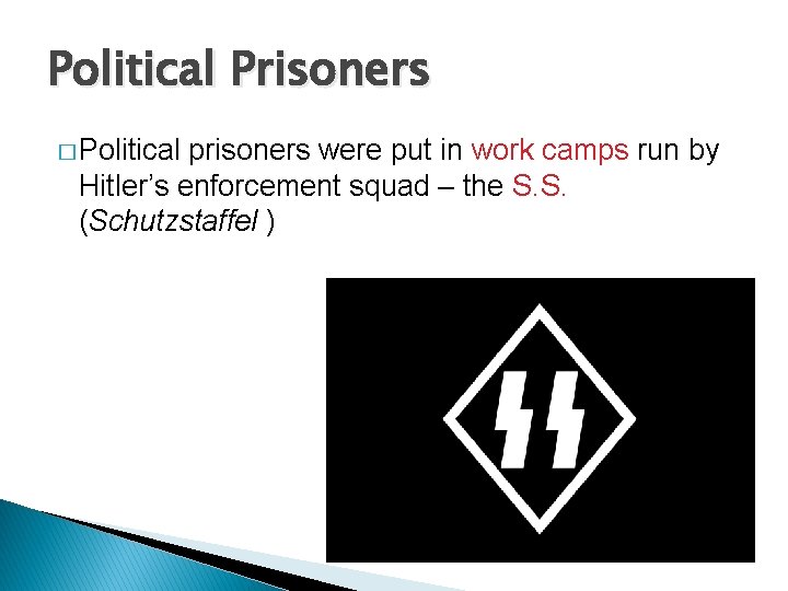 Political Prisoners � Political prisoners were put in work camps run by Hitler’s enforcement