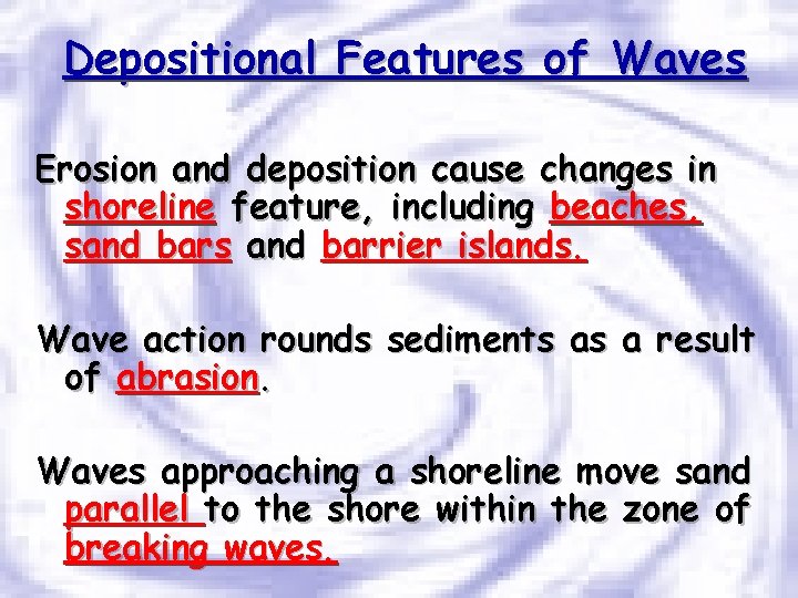 Depositional Features of Waves Erosion and deposition cause changes in shoreline feature, including beaches,