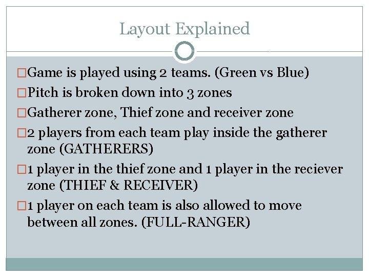 Layout Explained �Game is played using 2 teams. (Green vs Blue) �Pitch is broken