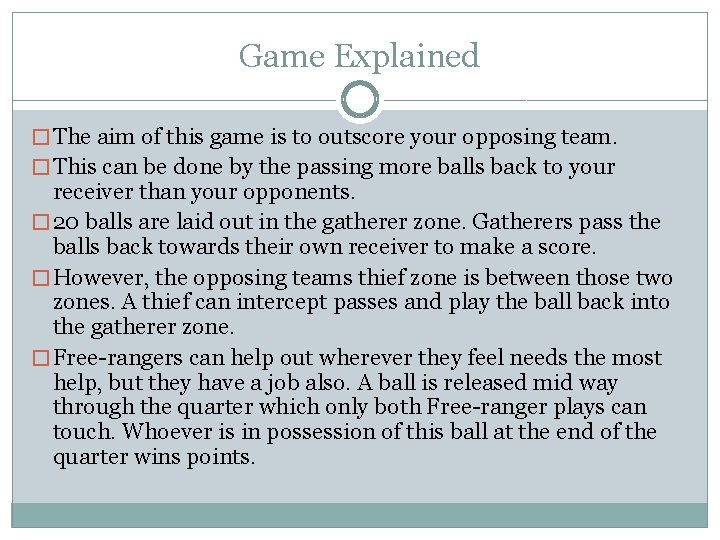 Game Explained � The aim of this game is to outscore your opposing team.
