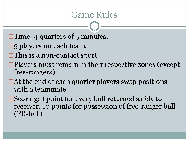 Game Rules �Time: 4 quarters of 5 minutes. � 5 players on each team.