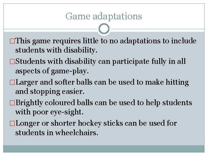 Game adaptations �This game requires little to no adaptations to include students with disability.