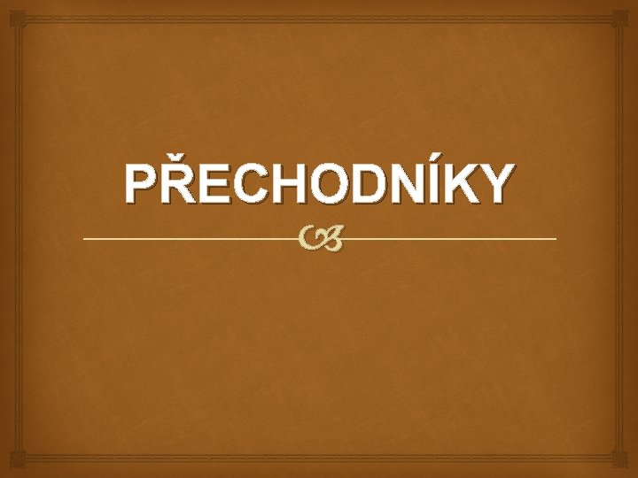 PŘECHODNÍKY 