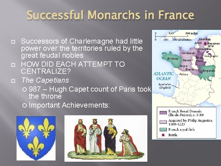Successful Monarchs in France Successors of Charlemagne had little power over the territories ruled
