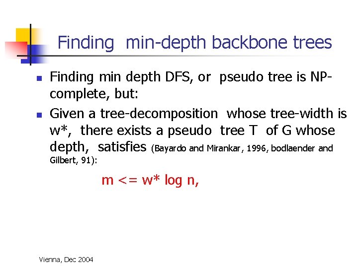 Finding min-depth backbone trees n n Finding min depth DFS, or pseudo tree is